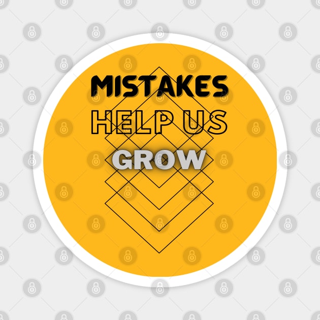 Mistakes help us grow Magnet by TeeText